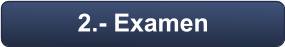 2.- Examen
