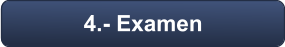 4.- Examen