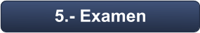 5.- Examen