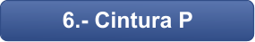 6.- Cintura P