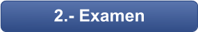 2.- Examen