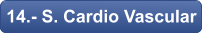 14.- S. Cardio Vascular